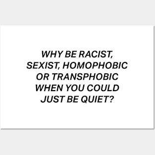 Why Be Racist Sexist Homophobic Posters and Art